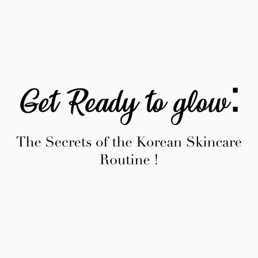 Get Ready to Glow: The Secrets of the Korean Skincare Routine